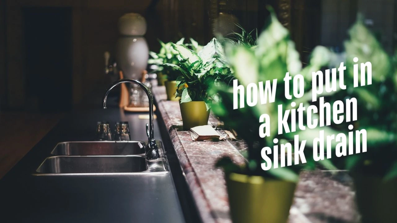 how to put in a kitchen sink drain​