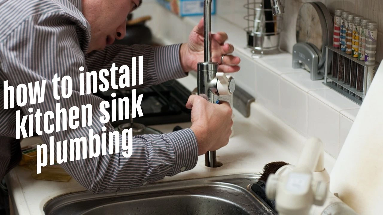 how to install kitchen sink plumbing​