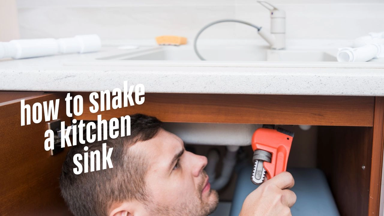 how to snake a kitchen sink​
